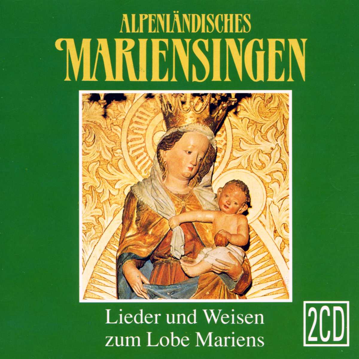 Alpenländisches Mariensingen - Lieder und Weisen zum Lobe Mariens