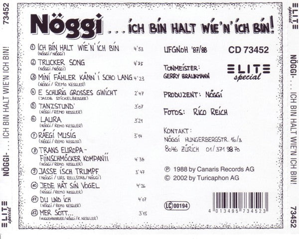 Nöggi . . . ich bin halt wie 'n' ich bin!