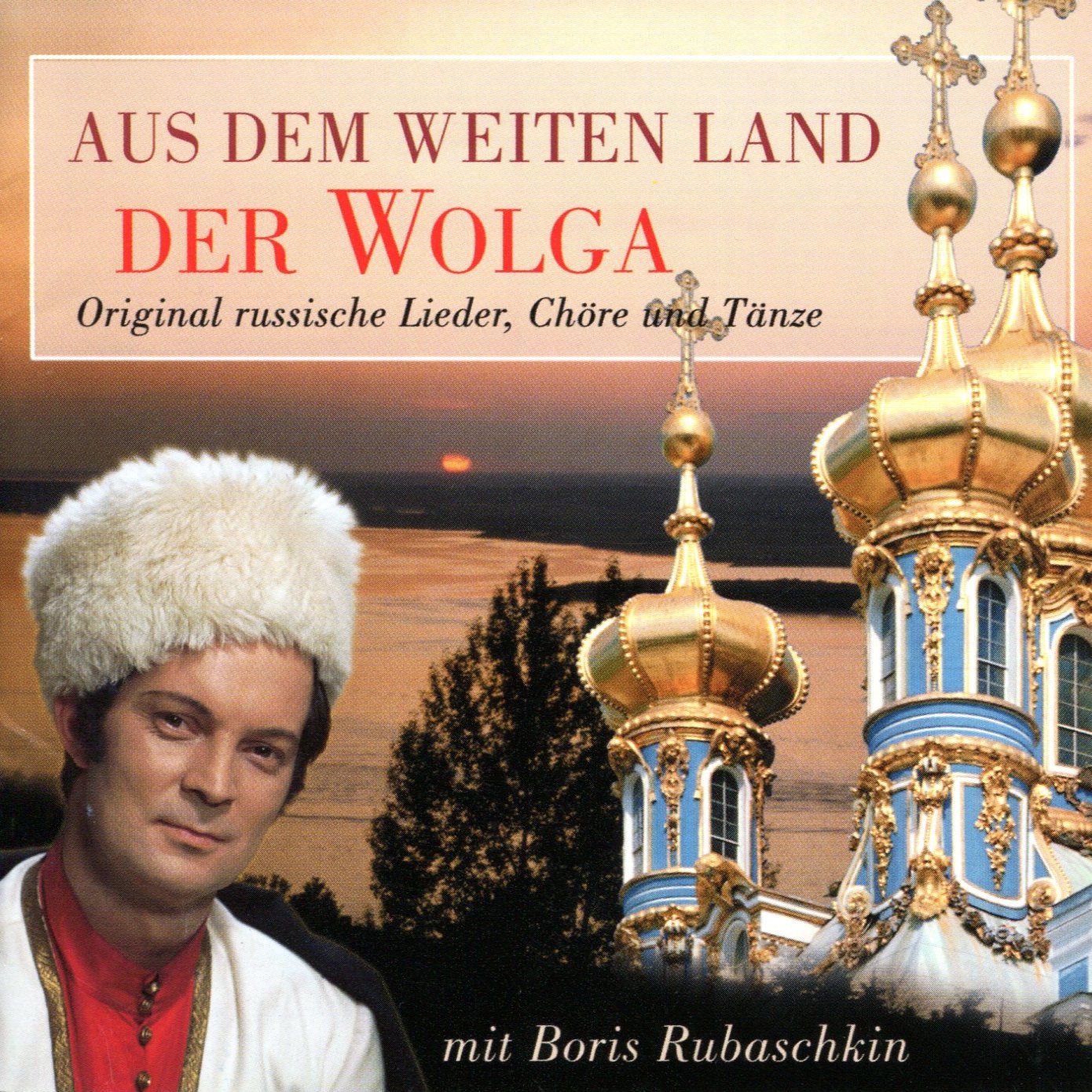 Aus dem weiten Land der Wolga