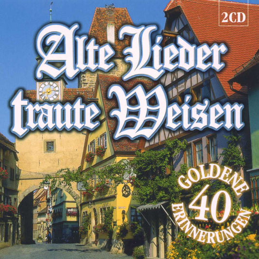Alte Lieder traute Weisen - 40 Goldene Erinnerungen
