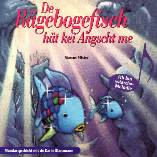 De Rägebogefisch hät kei Angscht me