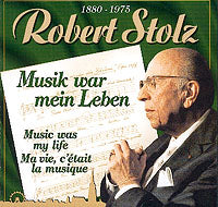 Robert Stolz - Musik war mein Leben